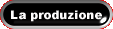 LA PRODUZIONE