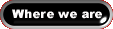WHERE WE ARE